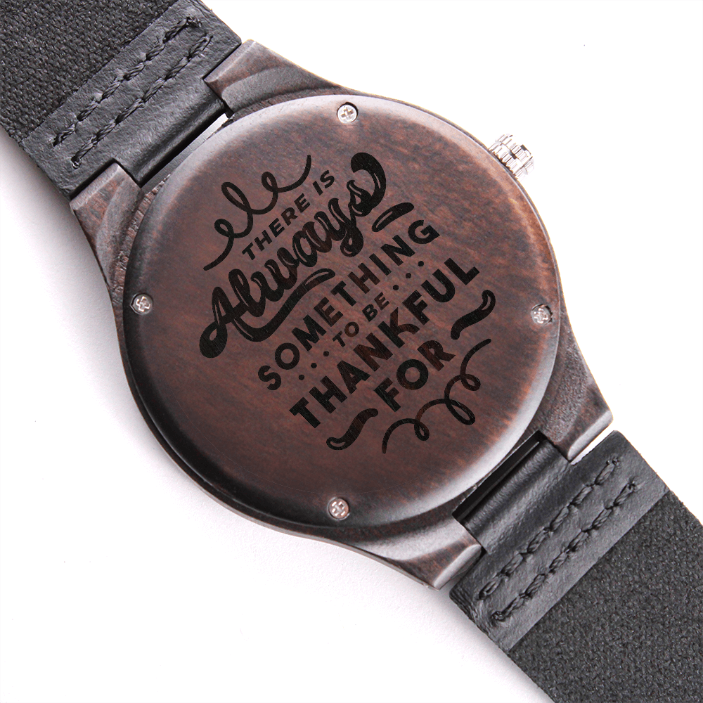 There Is Always Something to Be Thankful For Engraved Wooden Watch