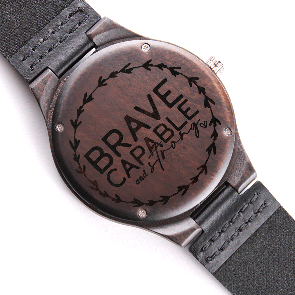 Brave Capable and Strong Inspirational Engraved Wooden Watch