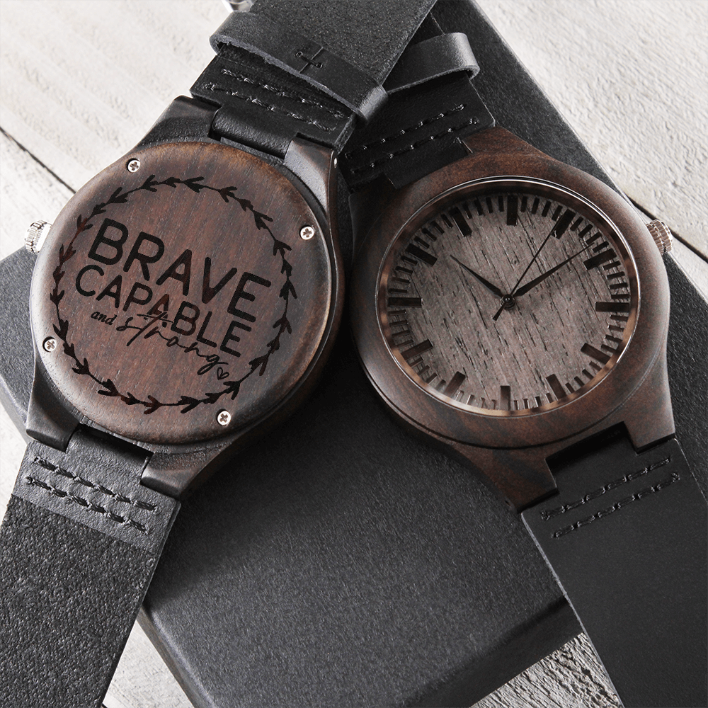 Brave Capable and Strong Inspirational Engraved Wooden Watch