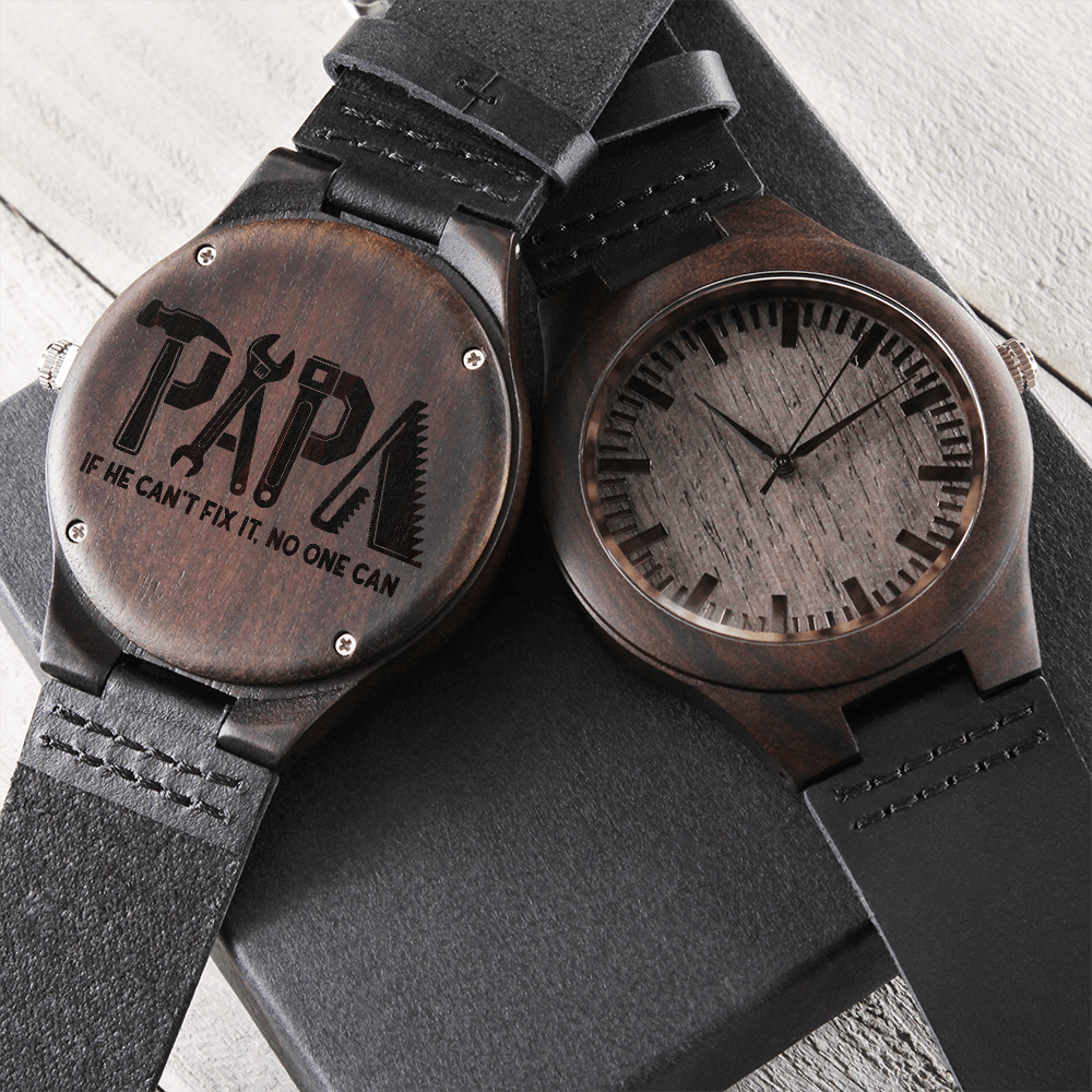 Papa If He Can't Fix it No One Can Engraved Wooden Watch