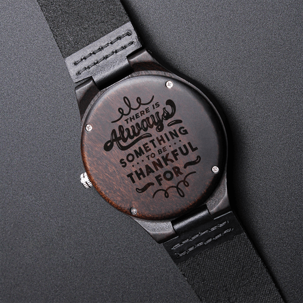 There Is Always Something to Be Thankful For Engraved Wooden Watch