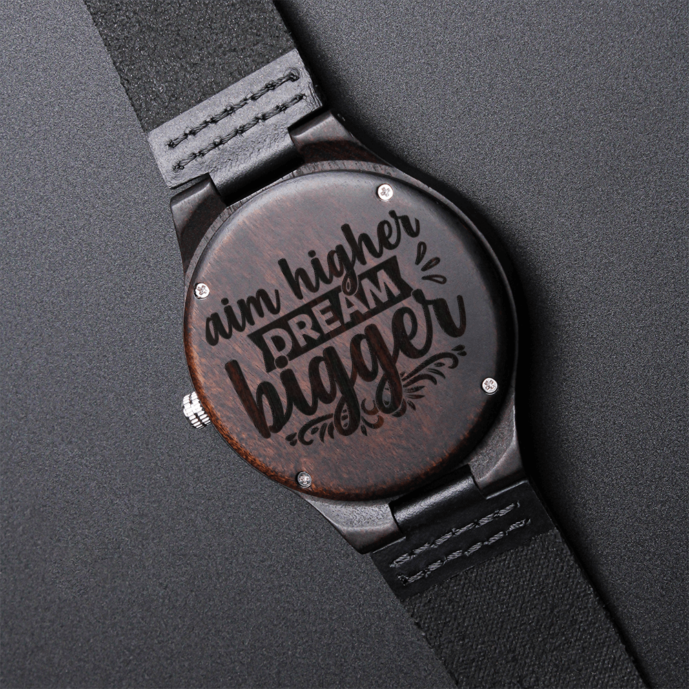 Aim Higher Dream Bigger Encouraging Words Engraved Wooden Watch