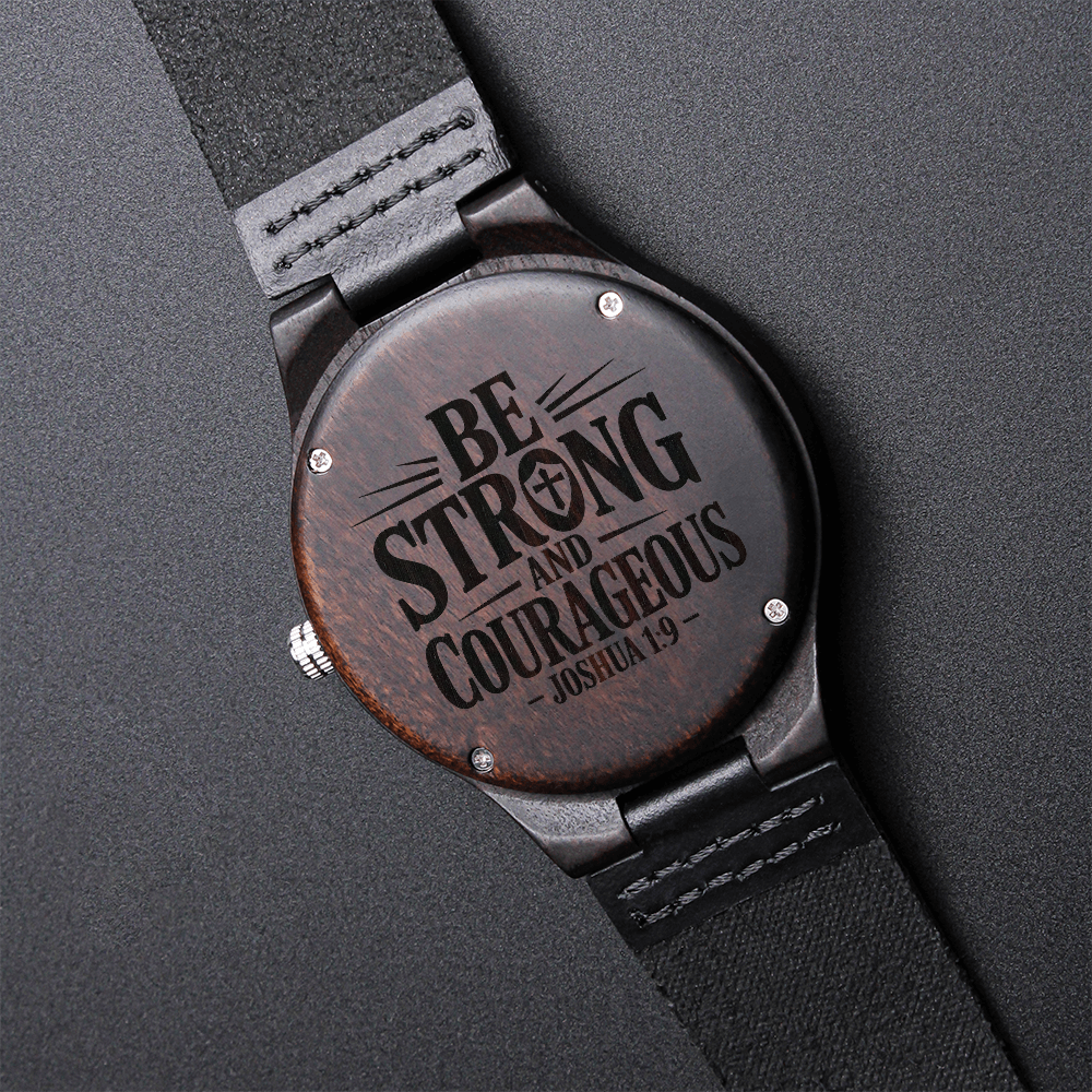 Be Strong and Courageous Faith Based Engraved Wooden Watch