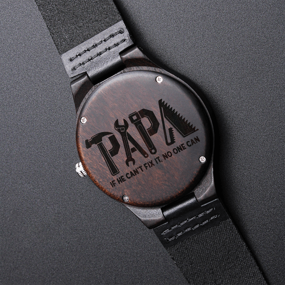 Papa If He Can't Fix it No One Can Engraved Wooden Watch