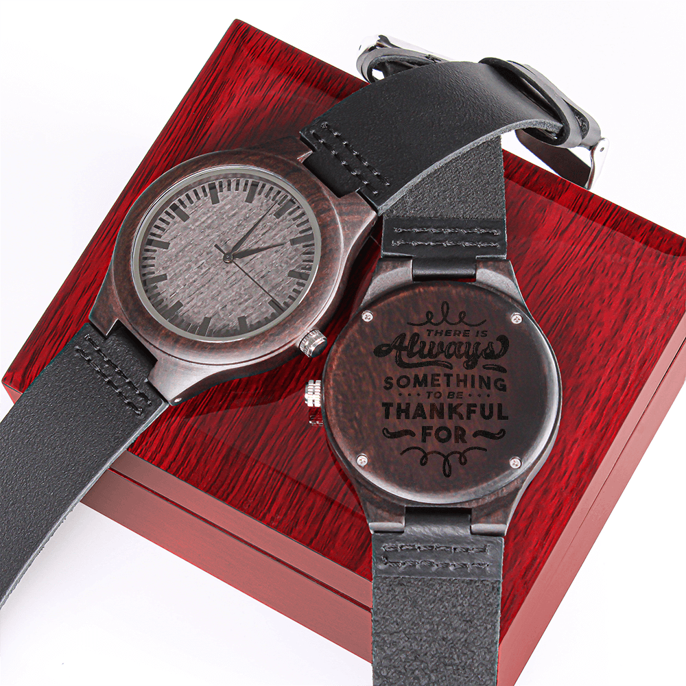 There Is Always Something to Be Thankful For Engraved Wooden Watch