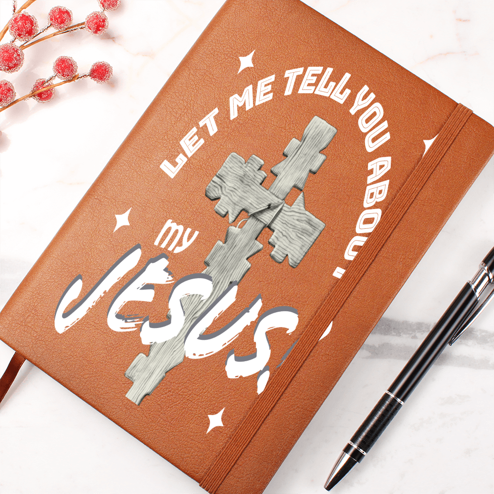 Let Me Tell You About My Jesus Brown Leather Journal