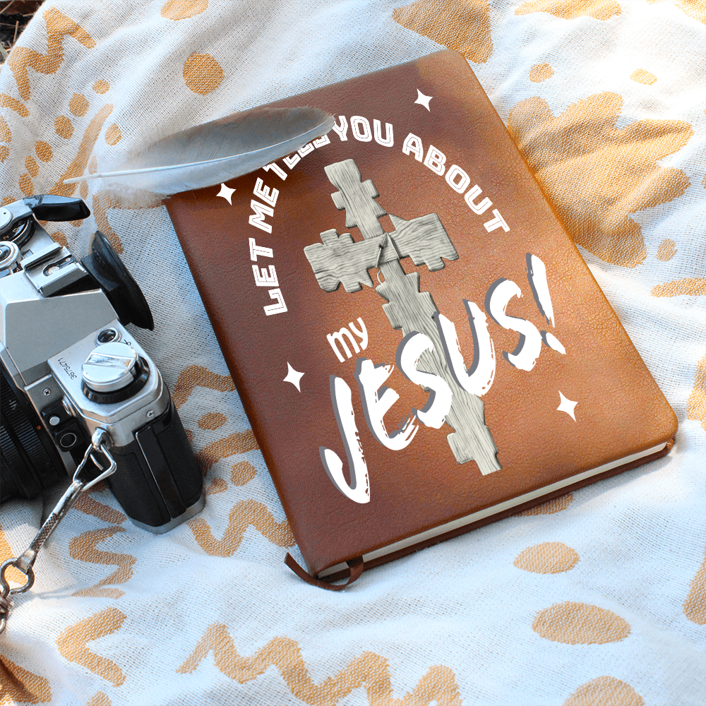 Let Me Tell You About My Jesus Brown Leather Journal