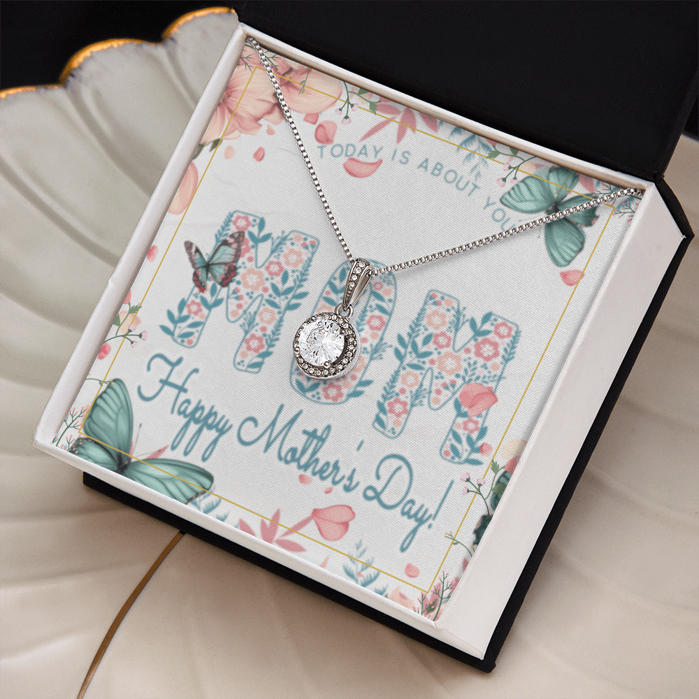 Happy Mother's Day Today is About You with Eternal Hope Necklace and Box