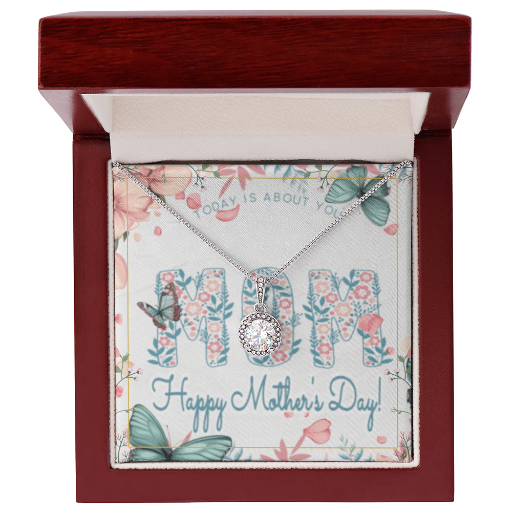 Happy Mother's Day Today is About You with Eternal Hope Necklace and Box
