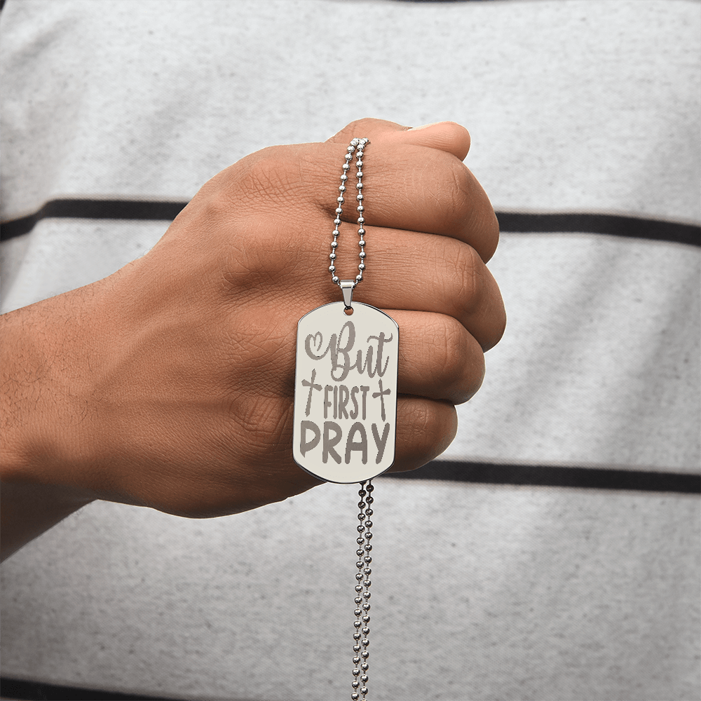 But First Pray Engraved Dog Tags Necklace