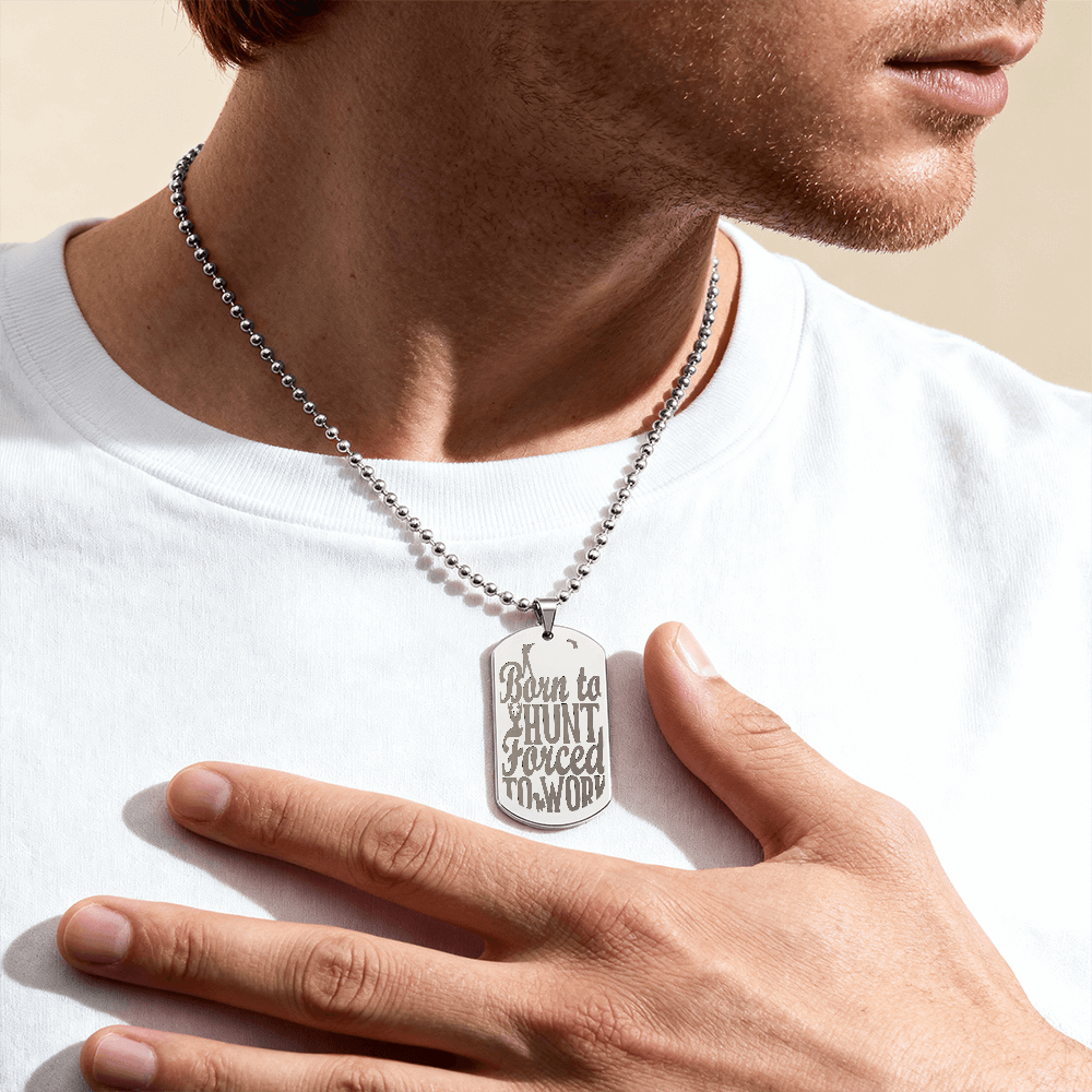 Born to Hunt Forced to Work Engraved Dog Tag Necklace