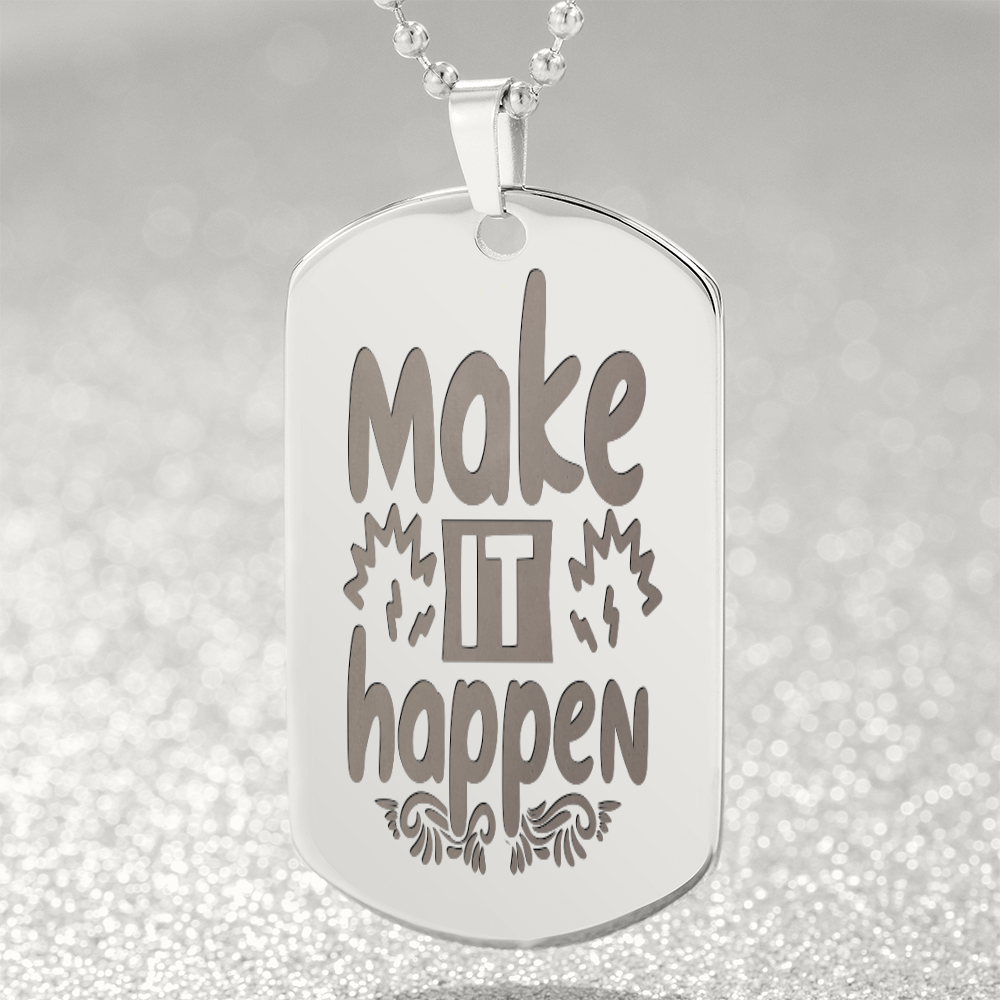 Make It Happen Inspirational Engraved Dog Tags Necklace