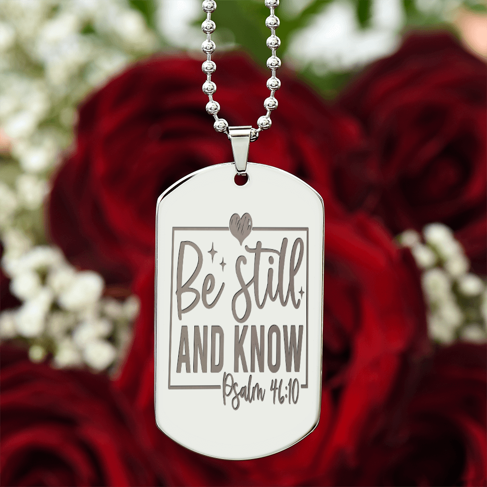 Be Still and Know Scripture Faith Based Engraved Dog Tags Necklace