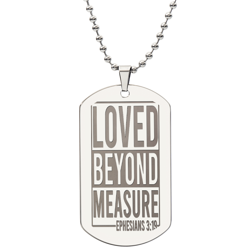 Loved Beyond Measure Ephesians 3:19 Engraved Dog Tags Necklace