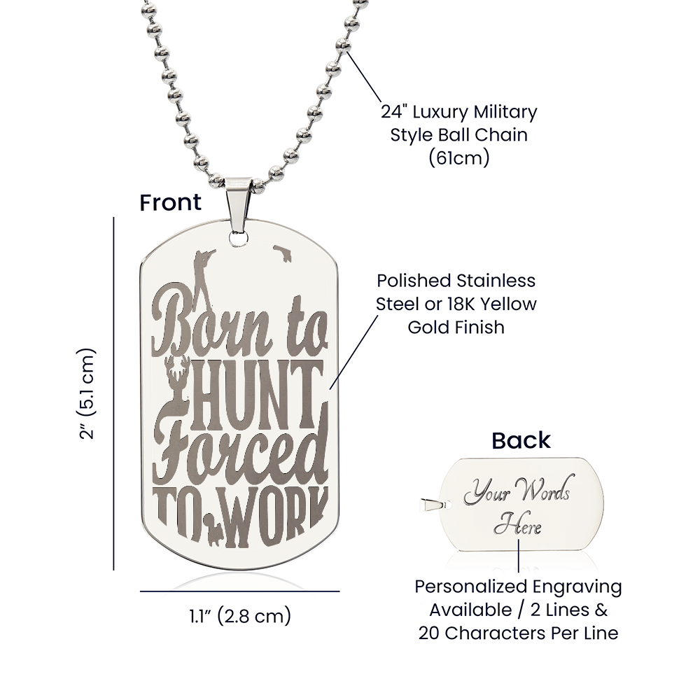Born to Hunt Forced to Work Engraved Dog Tag Necklace