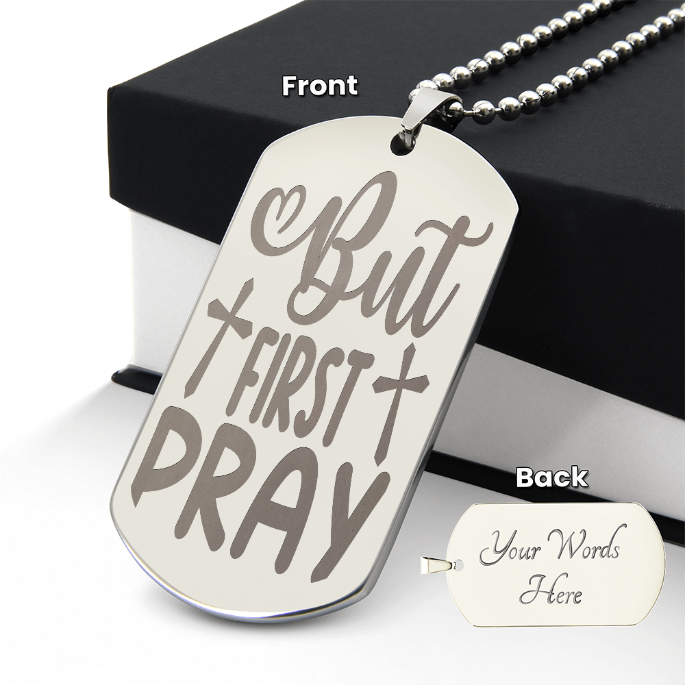 But First Pray Engraved Dog Tags Necklace