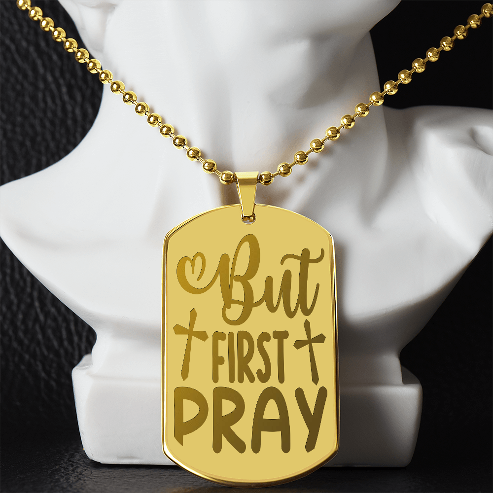But First Pray Engraved Dog Tags Necklace