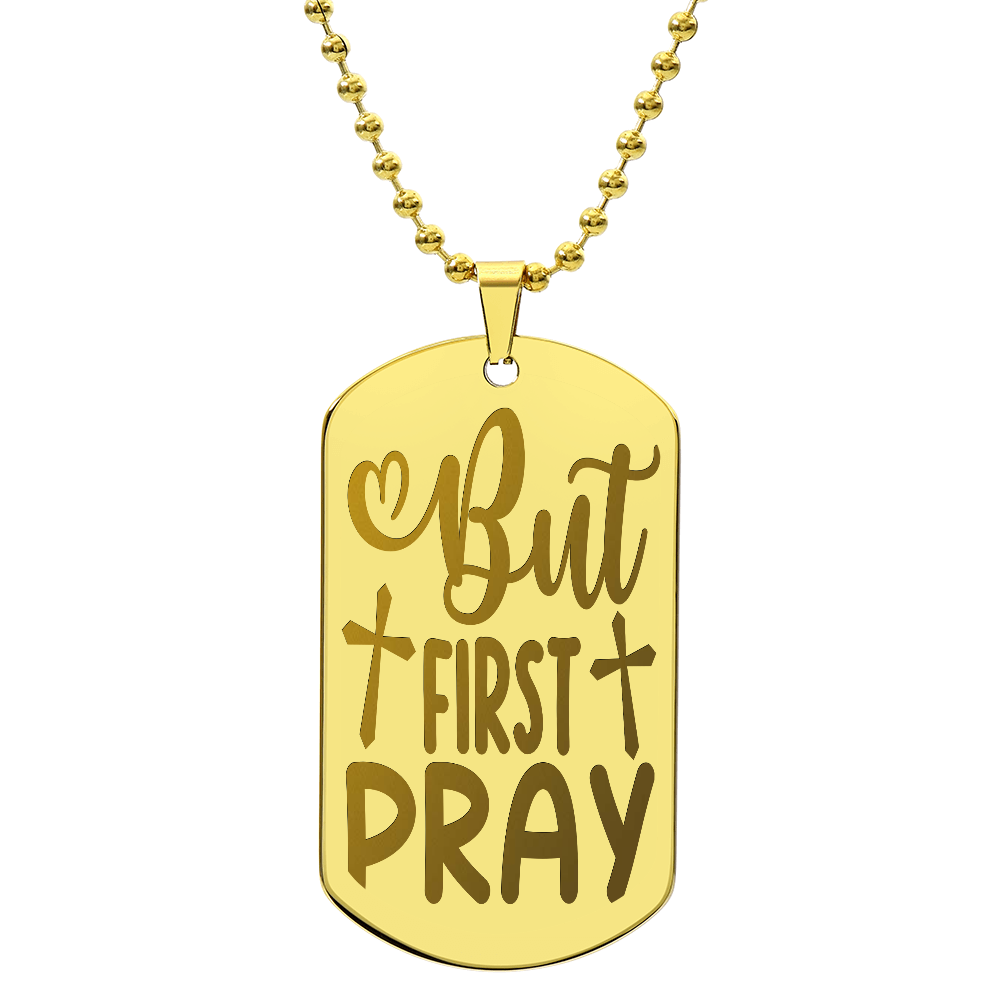 But First Pray Engraved Dog Tags Necklace