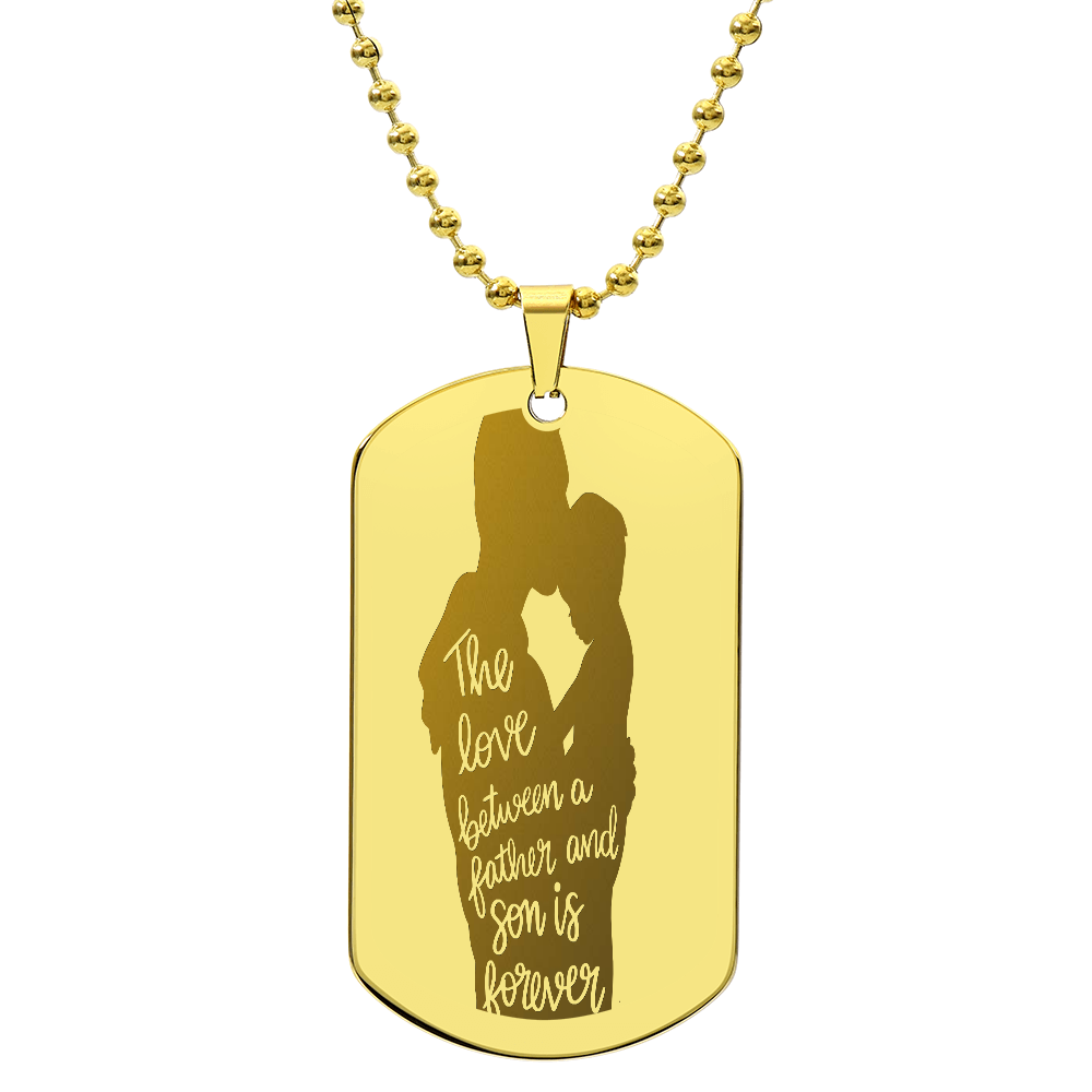 The Love Between Father & Son is Forever Engraved Dog Tag Necklace