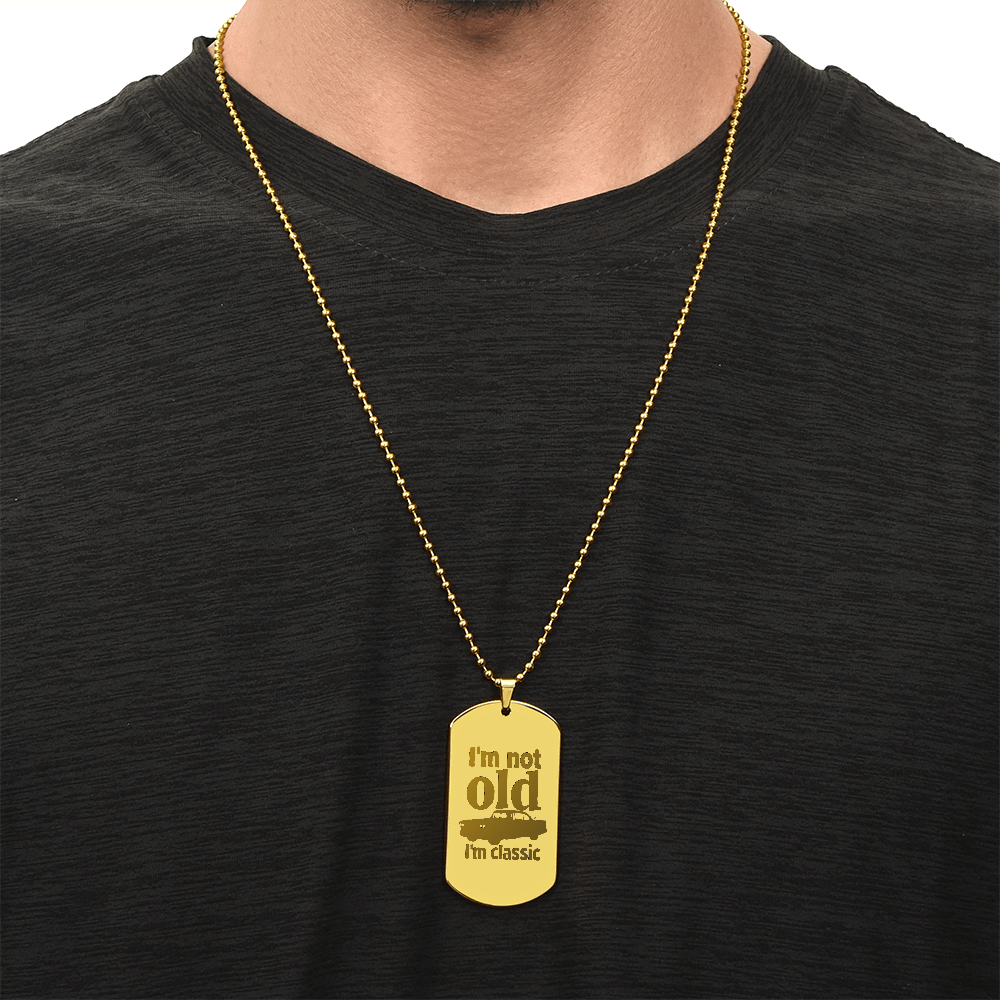 I'm Not Old I'm Classic Engraved Dog Tag Necklace