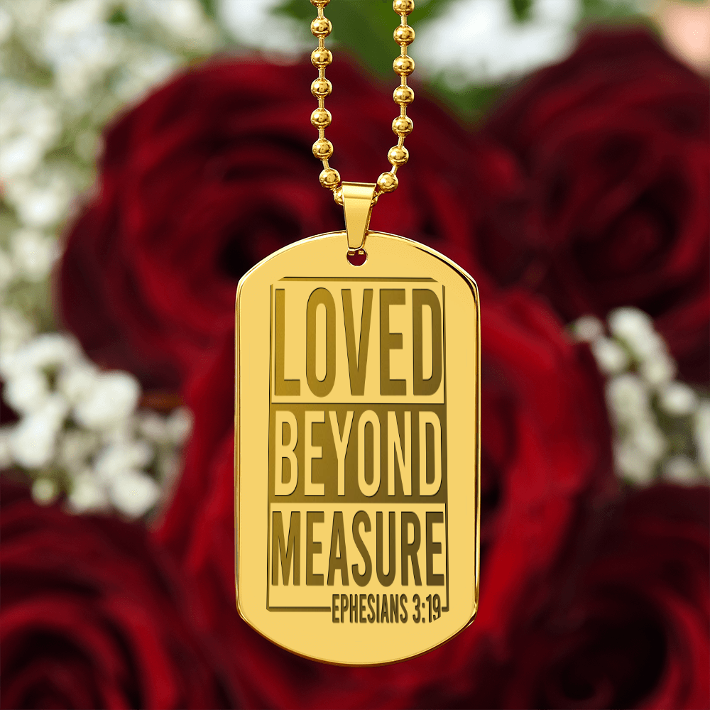 Loved Beyond Measure Ephesians 3:19 Engraved Dog Tags Necklace