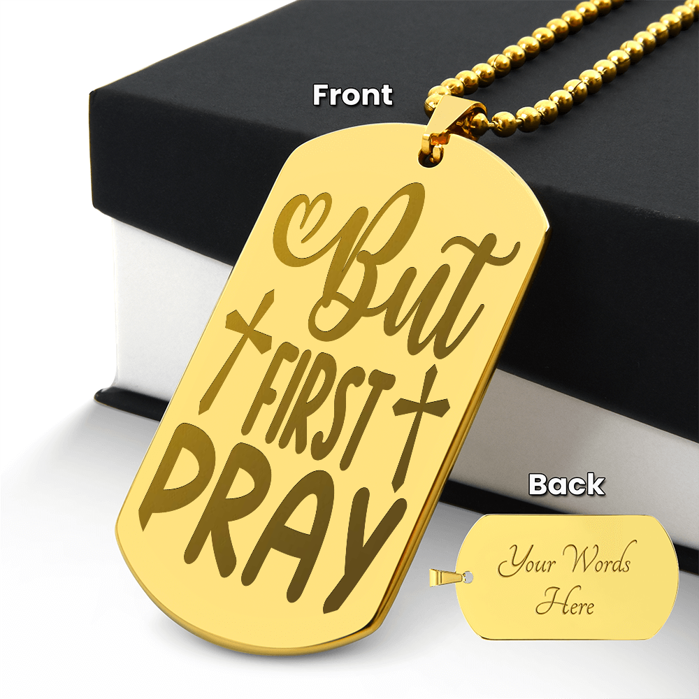 But First Pray Engraved Dog Tags Necklace