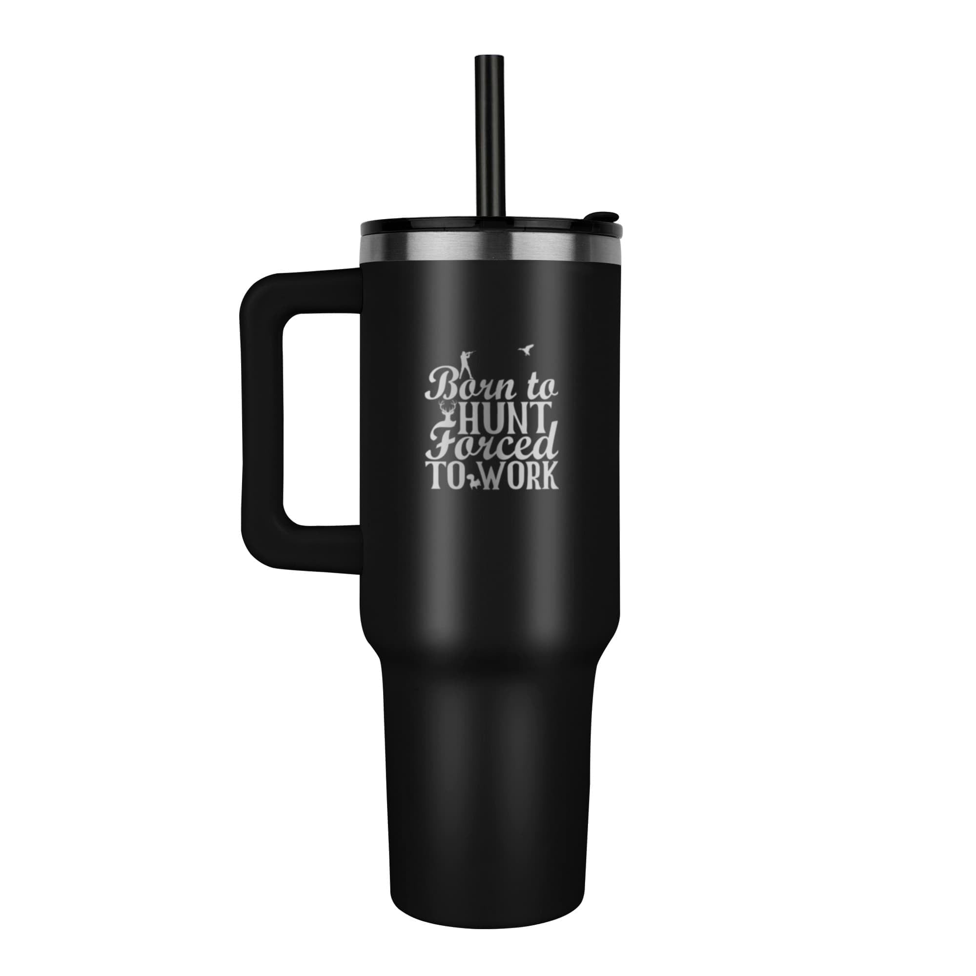 Born to Hunt Forced to Work Pinnacle 40oz Tumbler