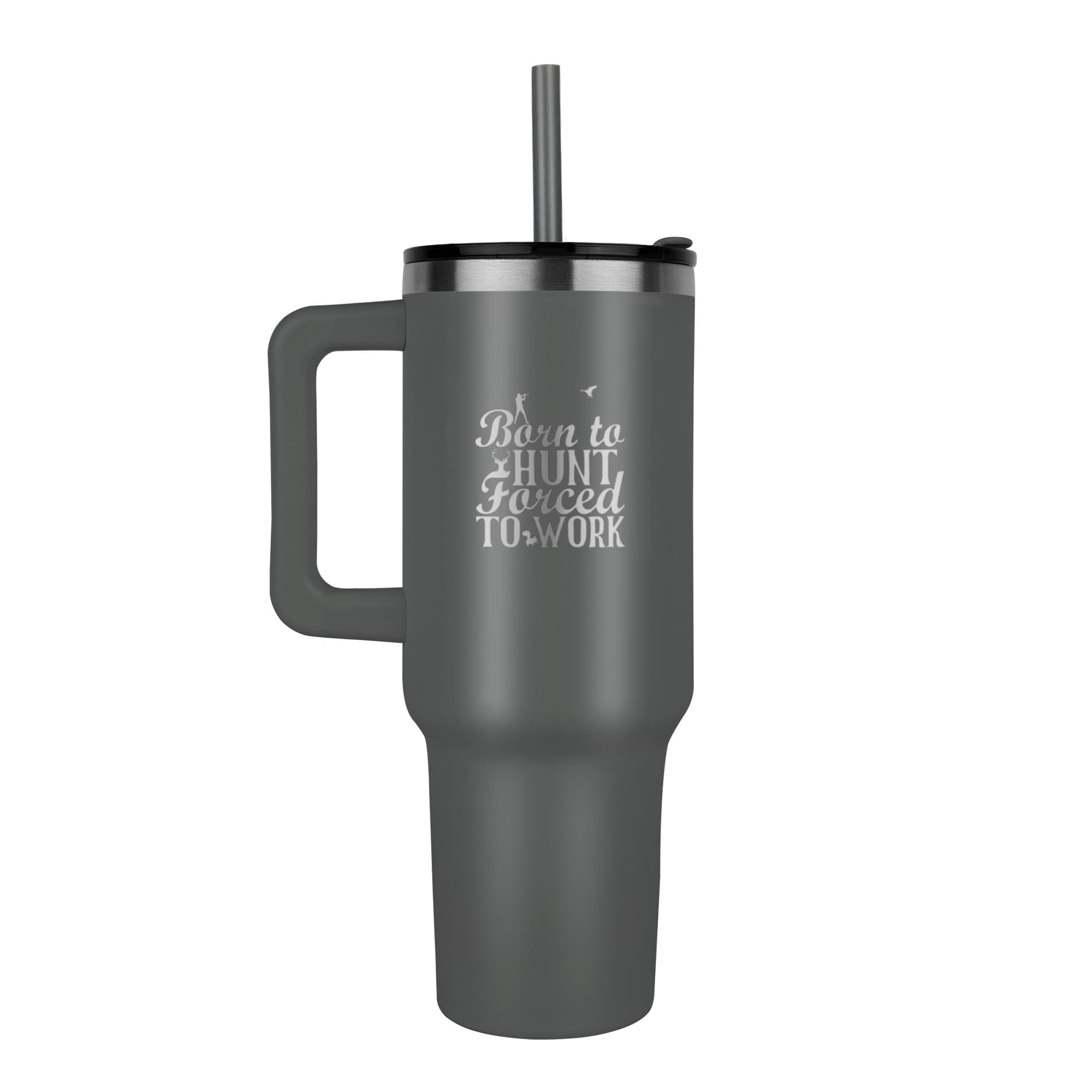 Born to Hunt Forced to Work Pinnacle 40oz Tumbler