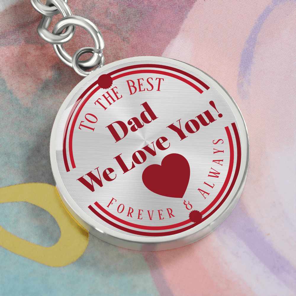 To the Best Dad We Love You Grahics Circle Keychain