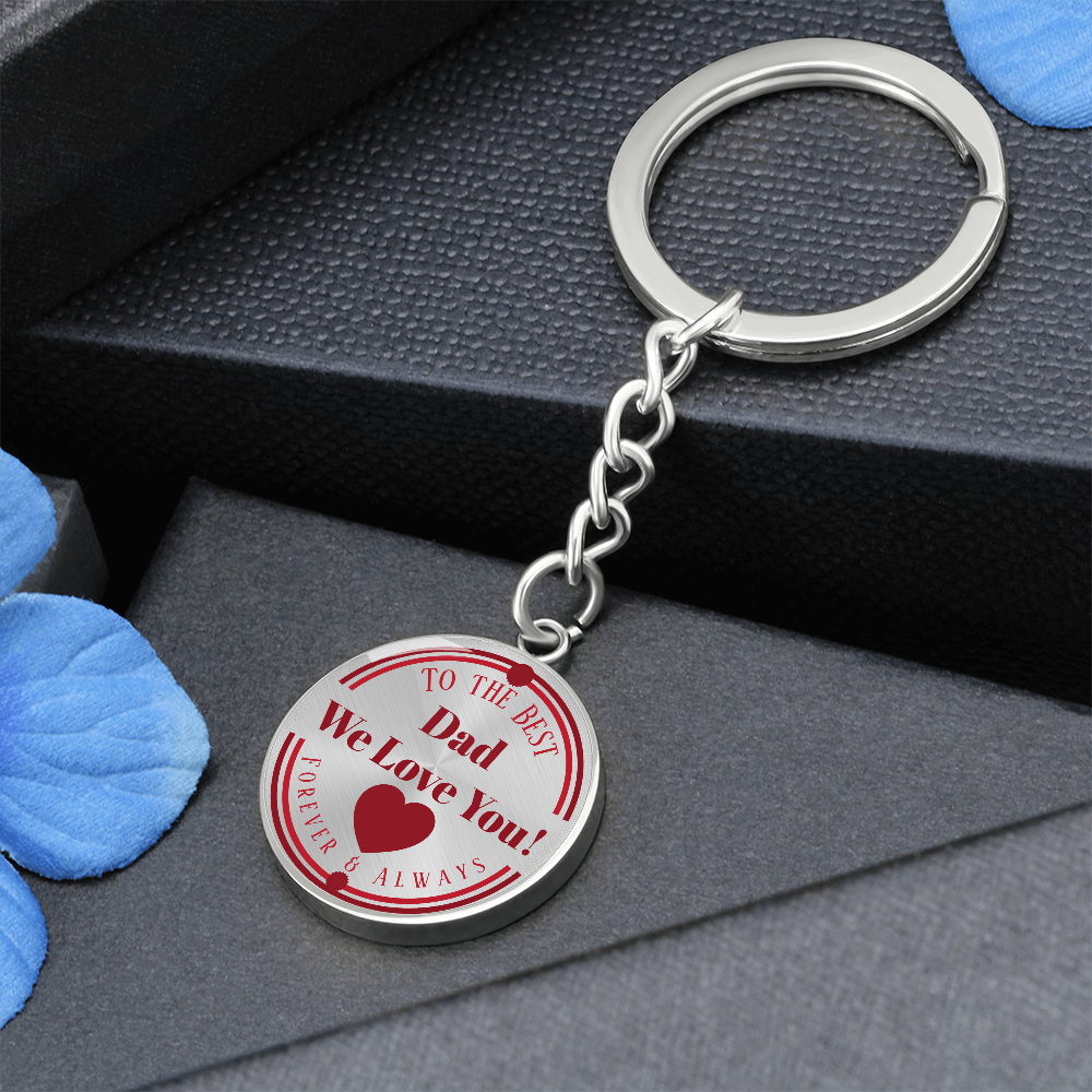 To the Best Dad We Love You Grahics Circle Keychain