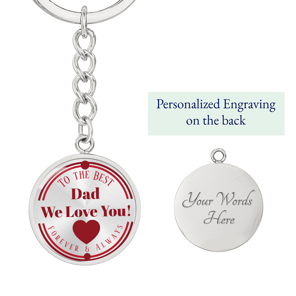 To the Best Dad We Love You Grahics Circle Keychain