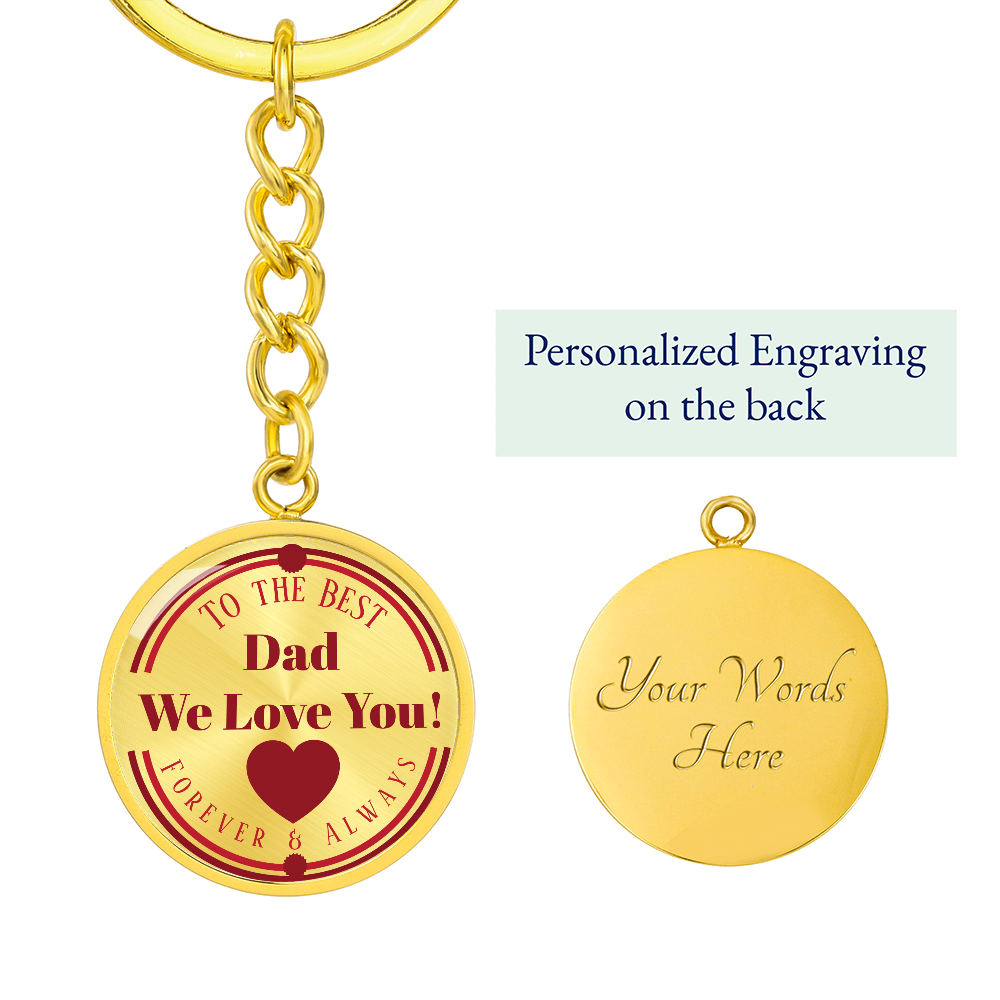 To the Best Dad We Love You Grahics Circle Keychain