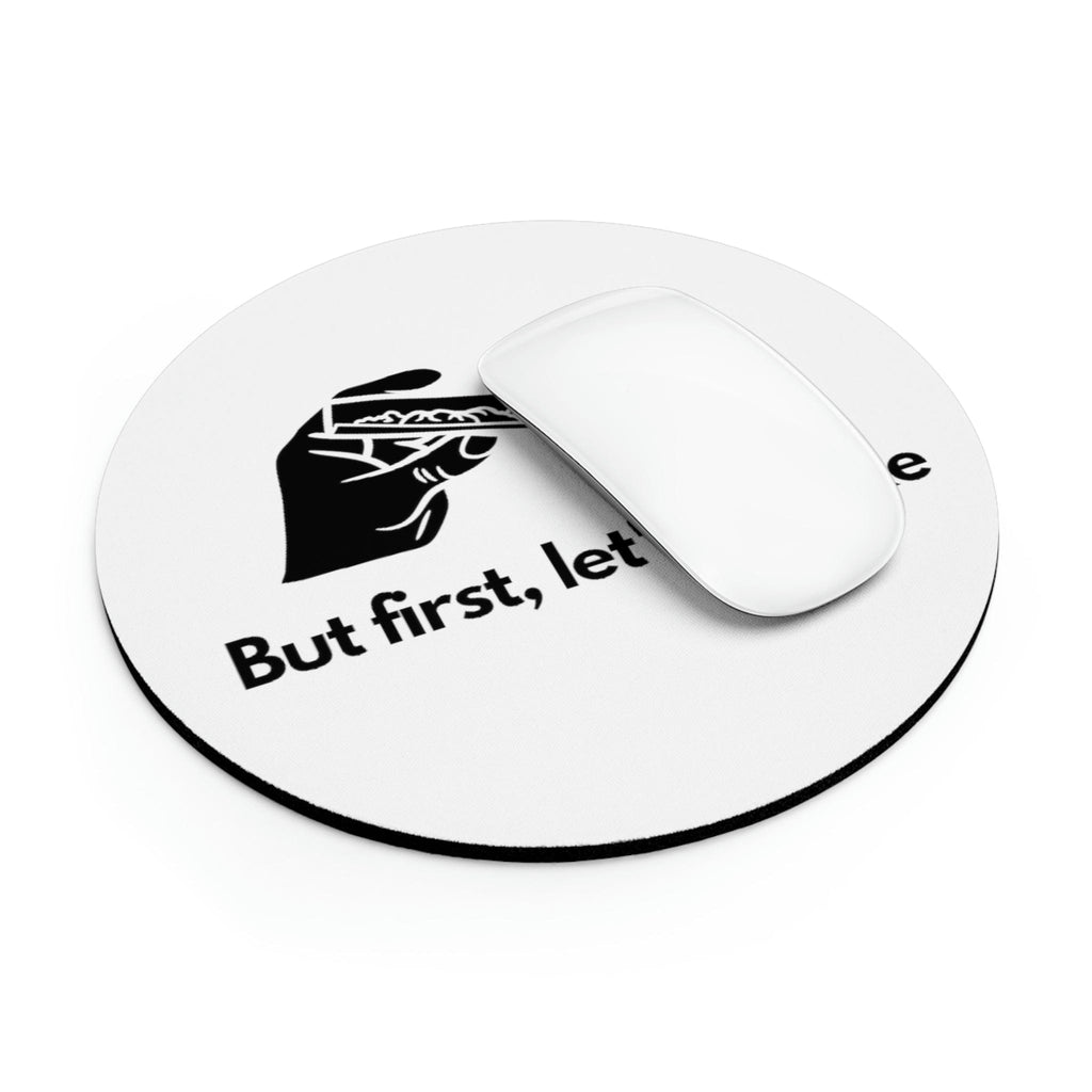But First, Let's Smoke Weed Mouse Pad