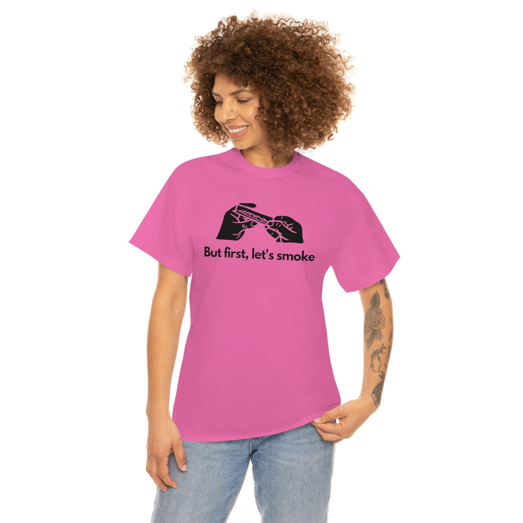 But First, Let's Smoke Tee