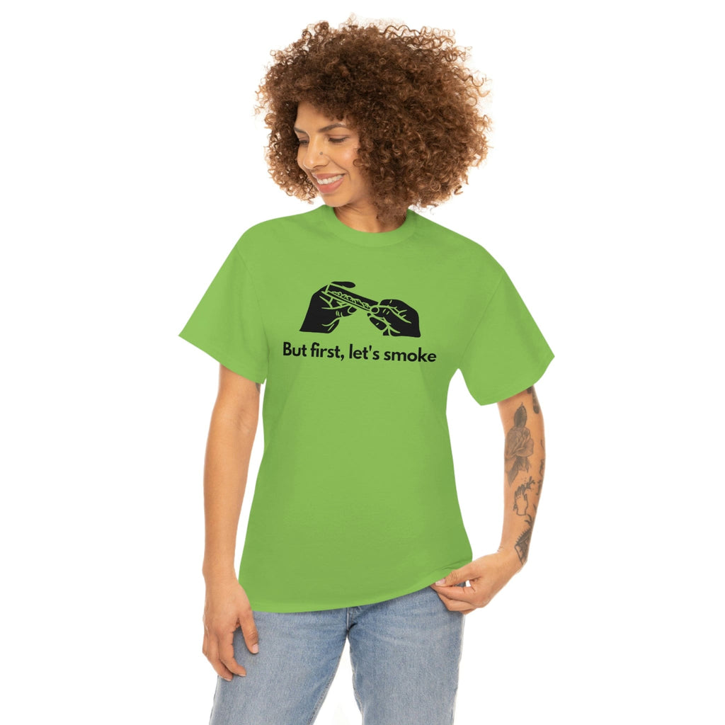 But First, Let's Smoke Tee
