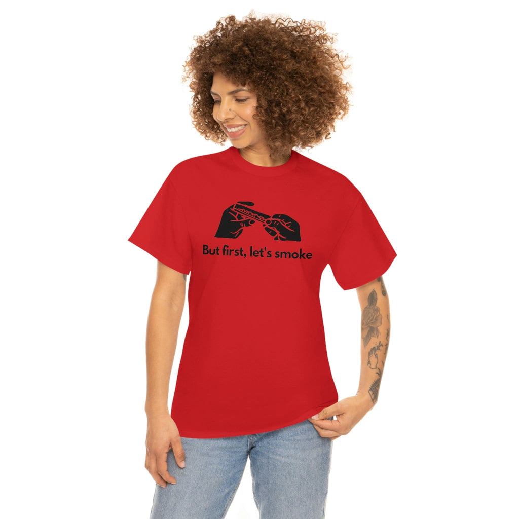 But First, Let's Smoke Tee