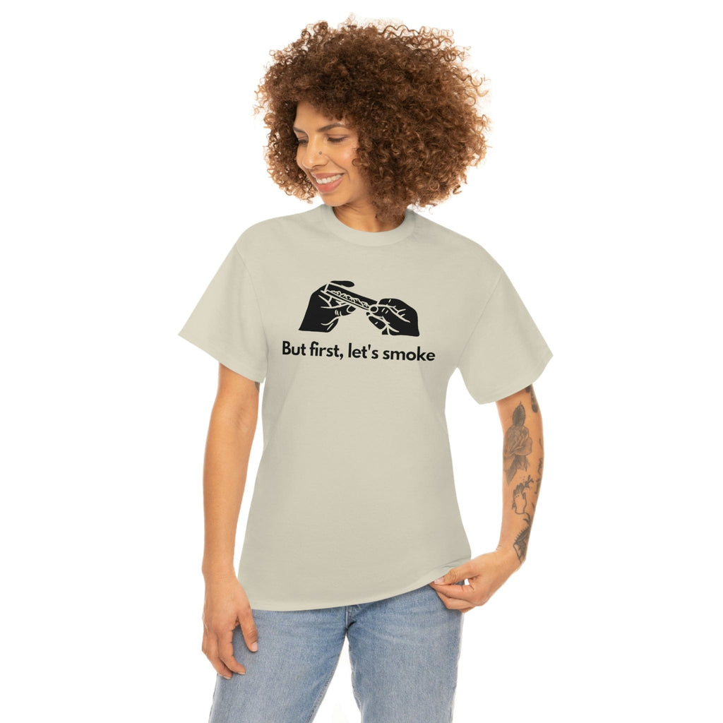 But First, Let's Smoke Tee