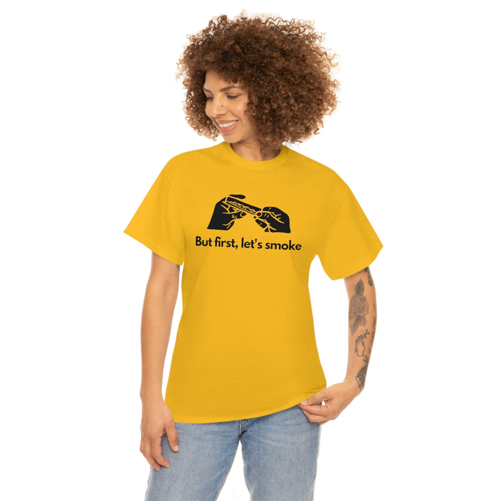 But First, Let's Smoke Tee