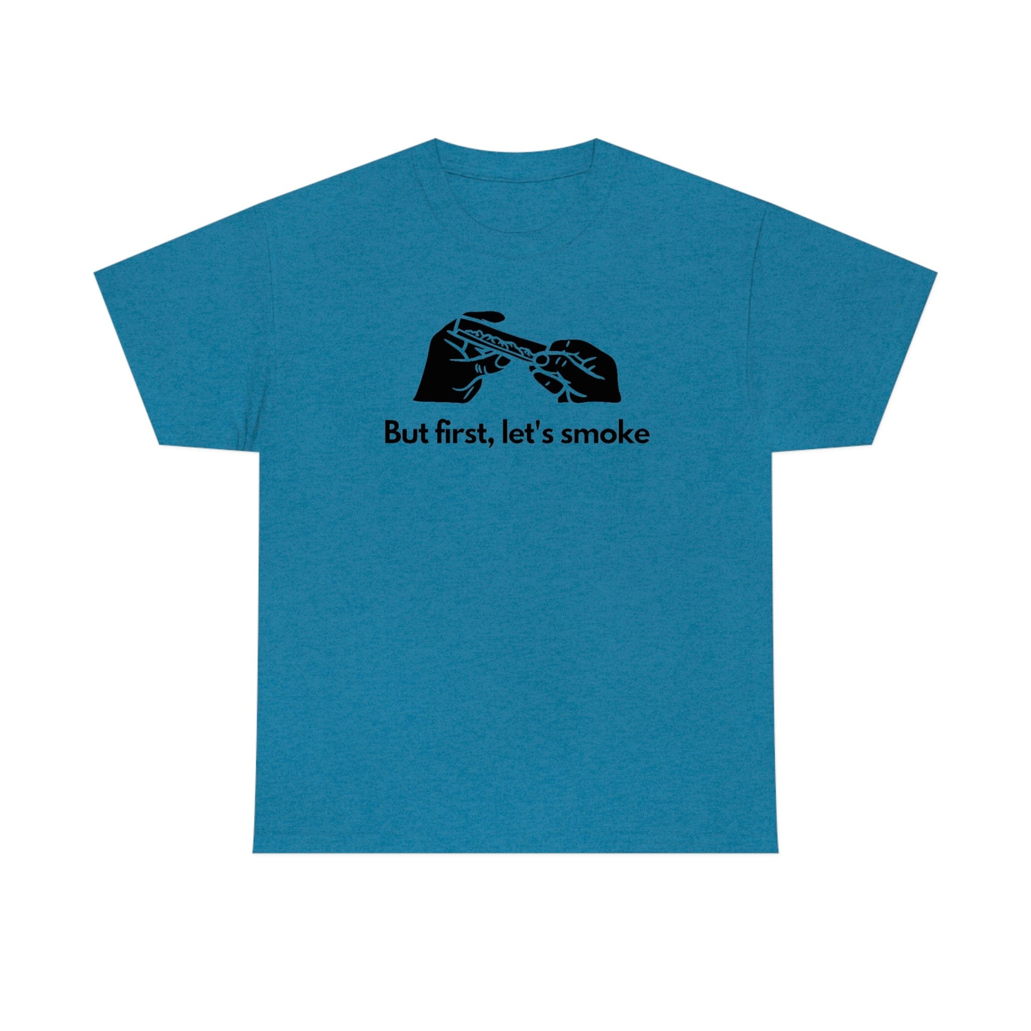 But First, Let's Smoke Tee