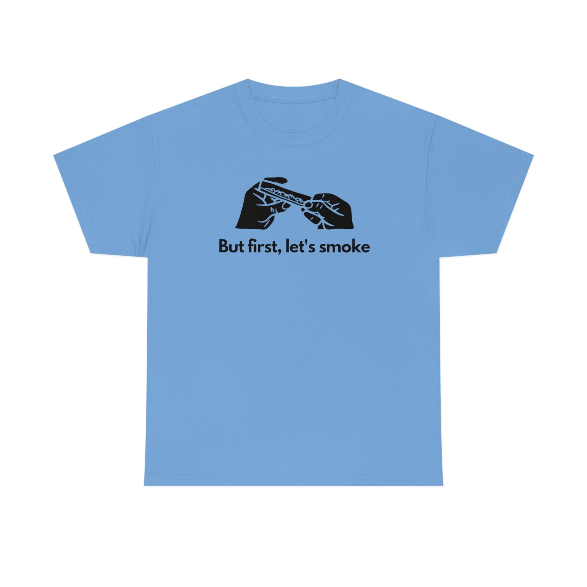 But First, Let's Smoke Tee