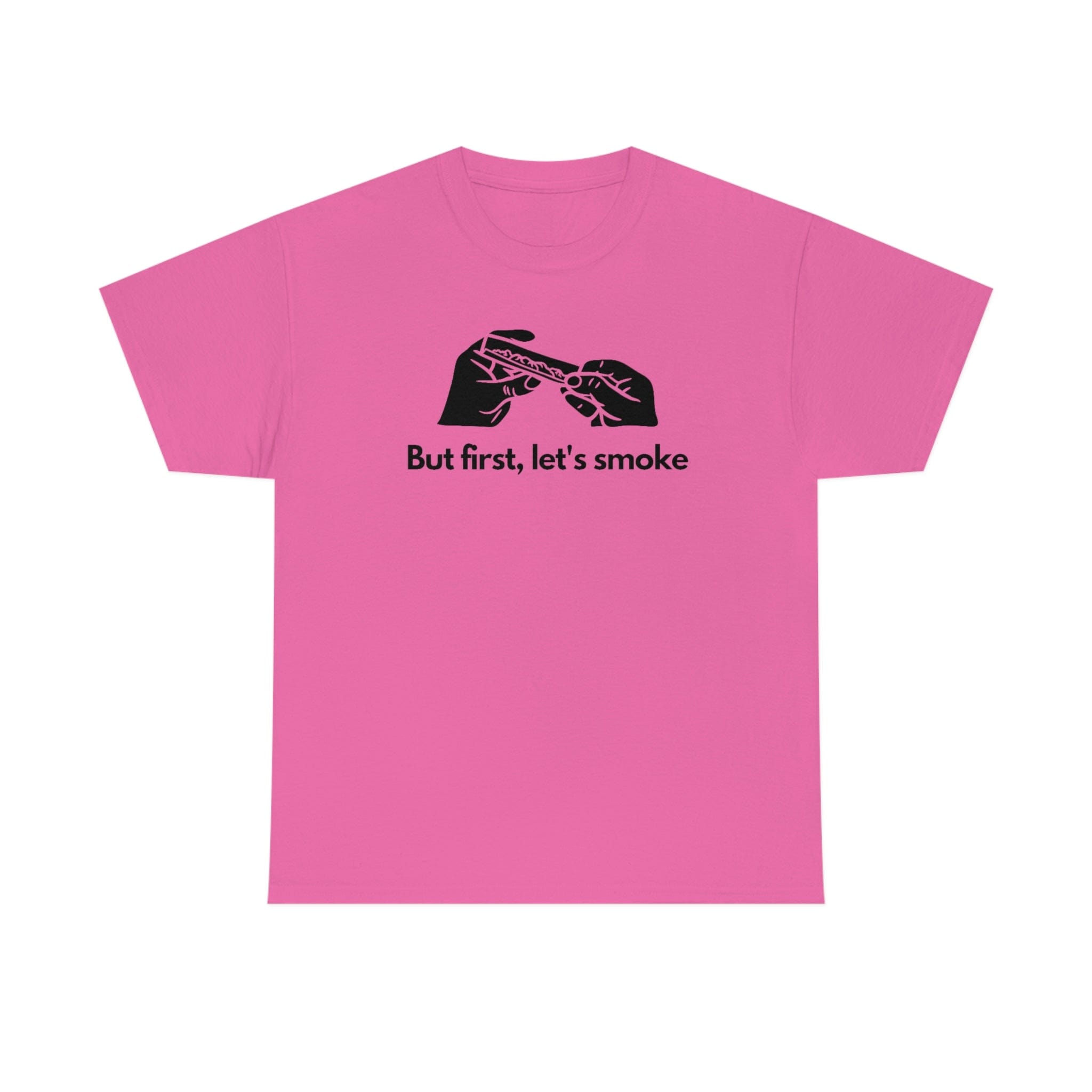 But First, Let's Smoke Tee