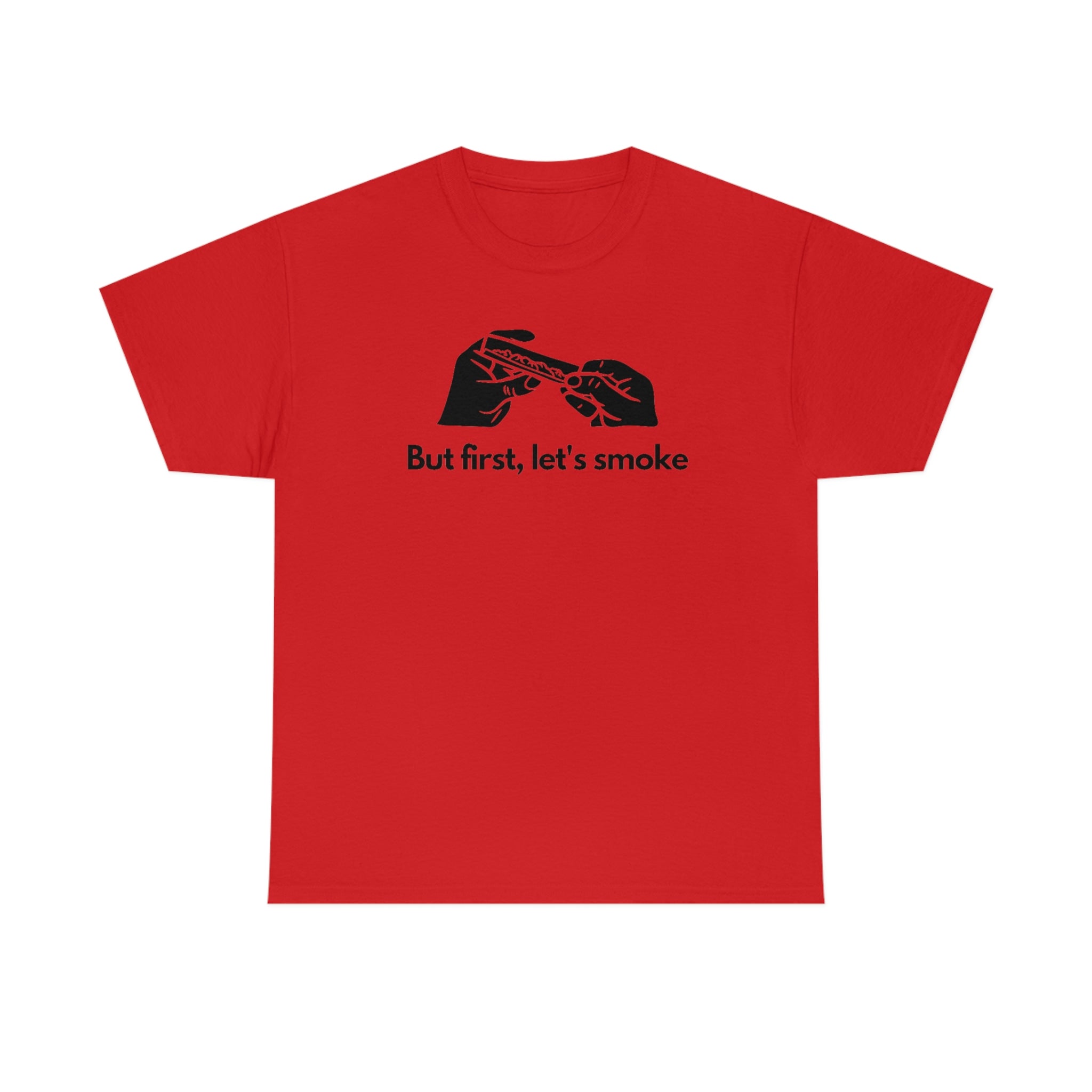 But First, Let's Smoke Tee