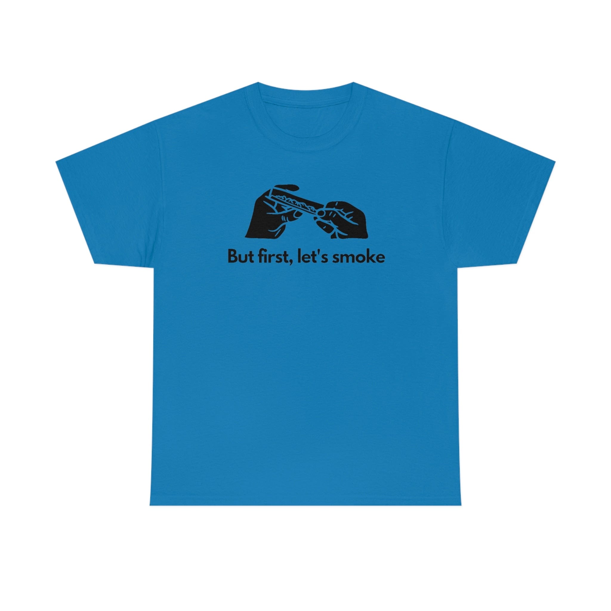 But First, Let's Smoke Tee