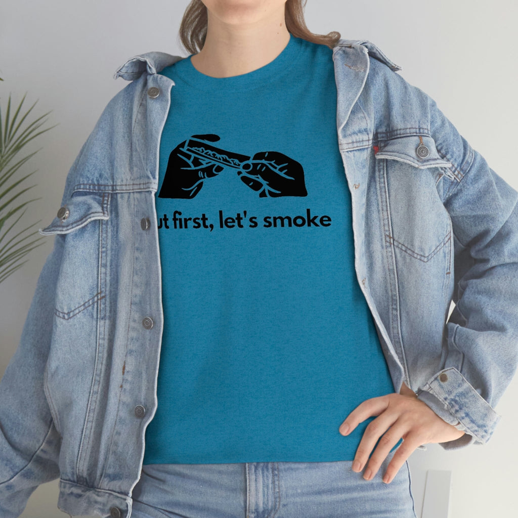 But First, Let's Smoke Tee