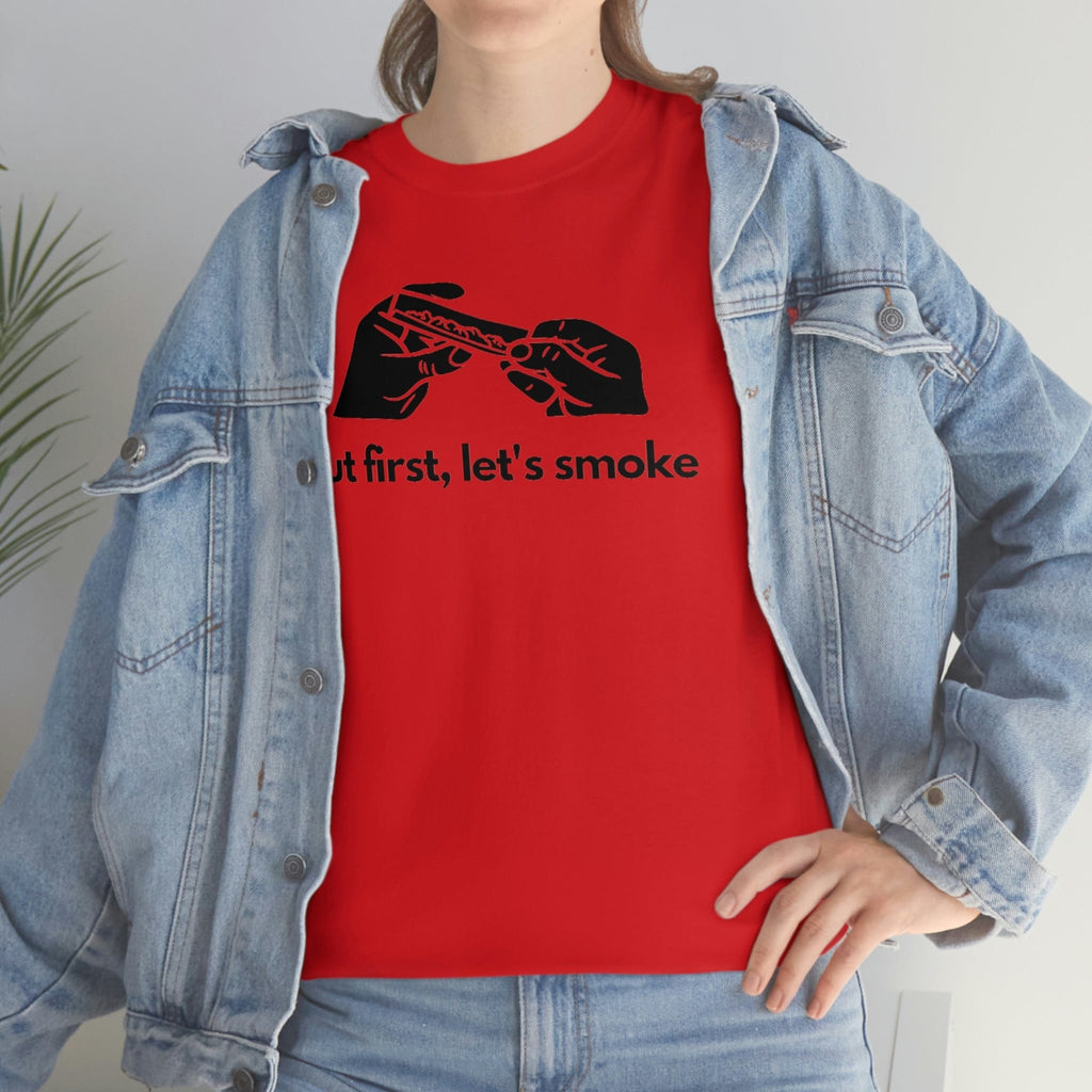 But First, Let's Smoke Tee