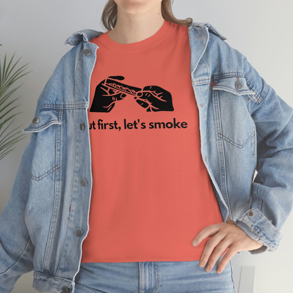 But First, Let's Smoke Tee