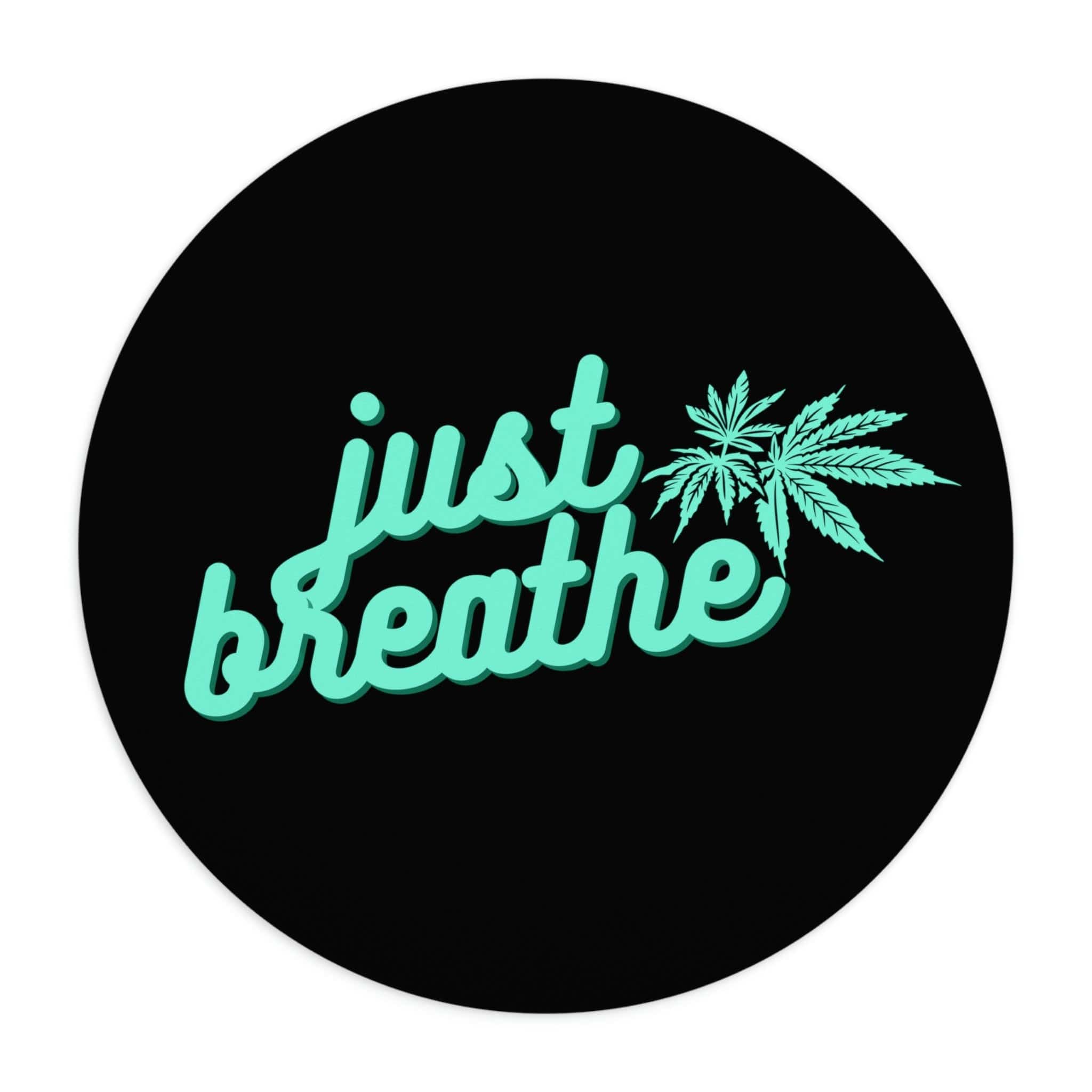 Just Breathe Cannabis Black Mouse Pad