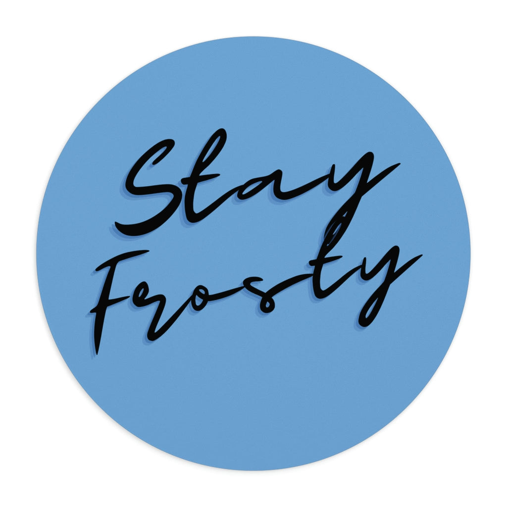 Stay Frosty Blue Mouse Pad