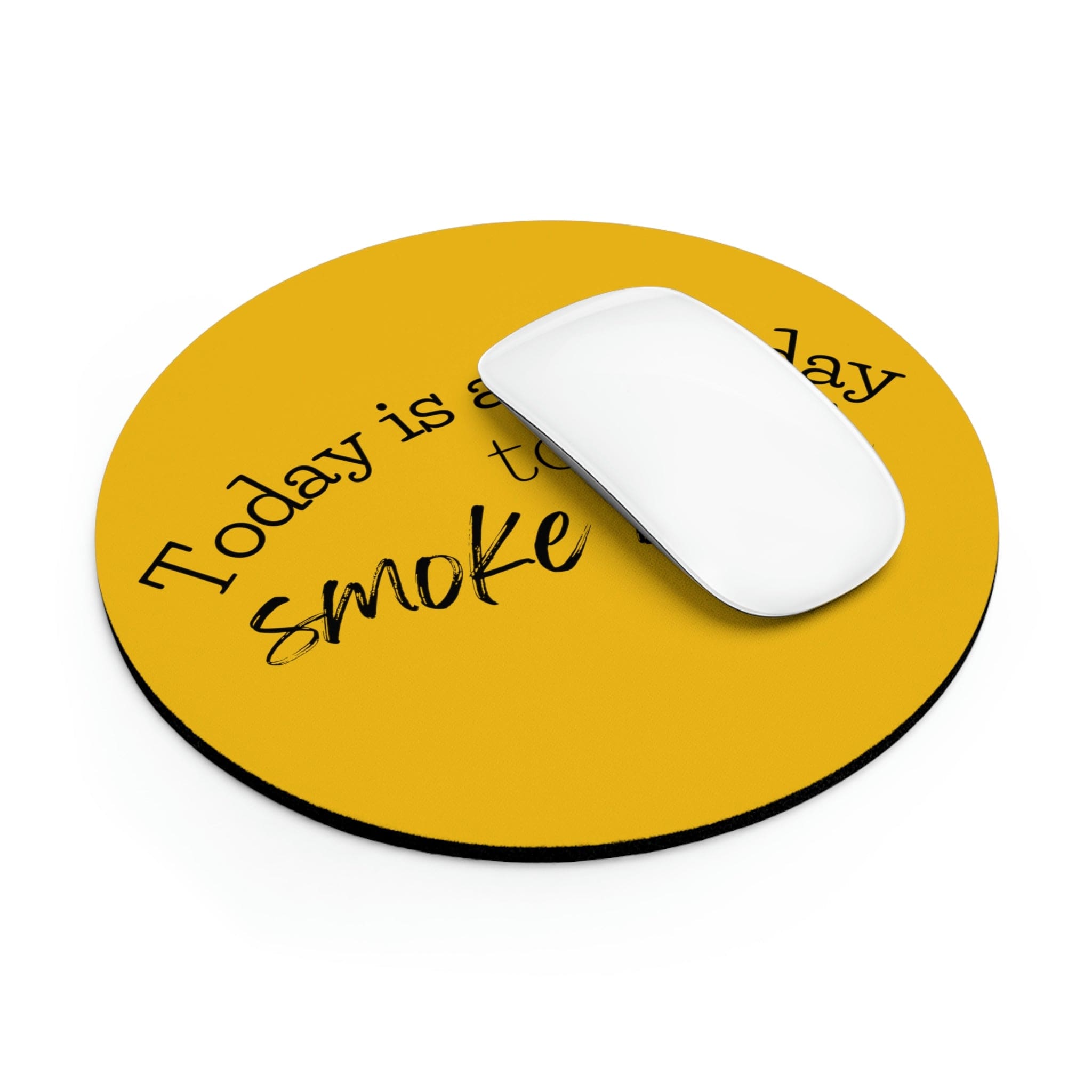 Today is a Good Day to Smoke Weed Yellow Mouse Pad