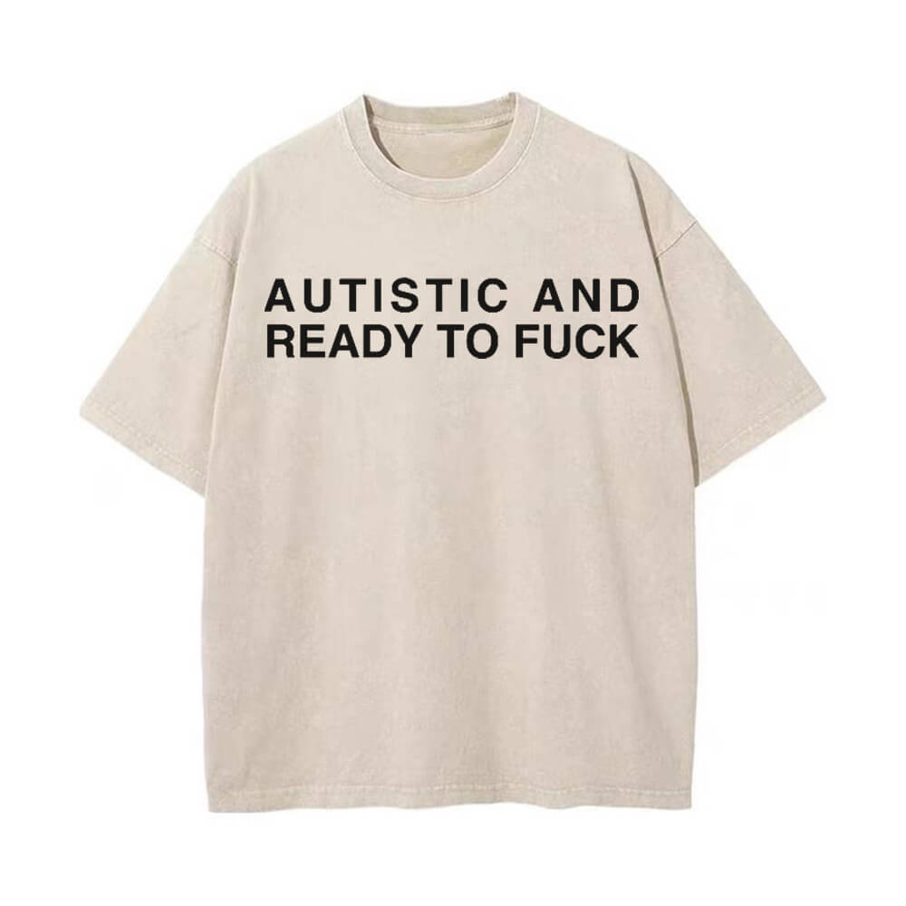 Multicolor Autistic And Ready To Fuck Vintage Washed T-shirt